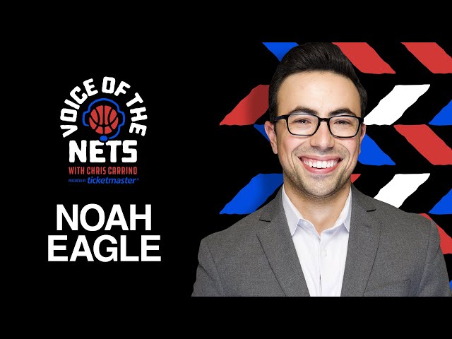 Noah Eagle’s life in broadcasting, covering the Nets, and more | Voice of the Nets Podcast