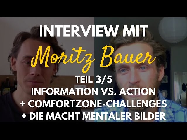 Interview Moritz Bauer 3/5 | Information vs. Action + Comfortzone Challenges + Mentale Bilder