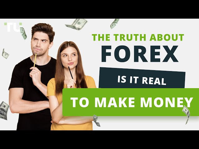 Truth about Forex Trading - SCAM or real opportunity to earn?