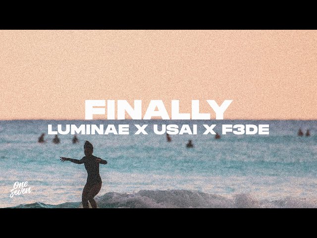 LUMINAE x USAI x F3DE - Finally