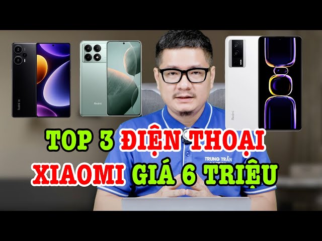 Top 3 điện thoại Xiaomi ngon nhất tầm giá 6 triệu!
