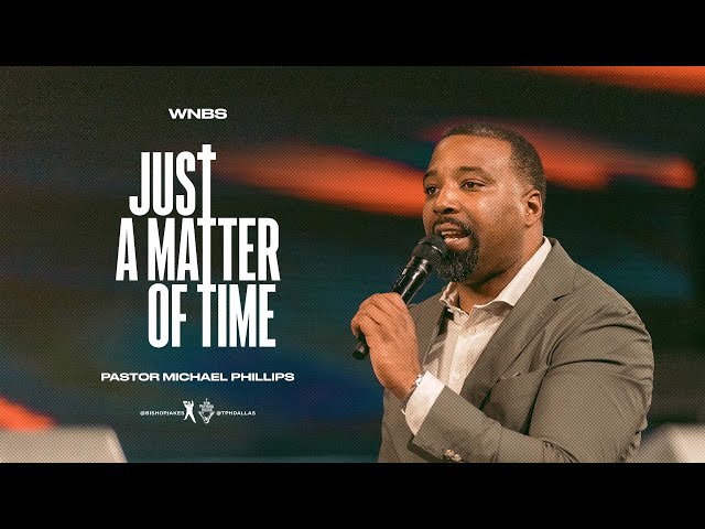 Just A Matter Of Time - Pastor Michael Phillips