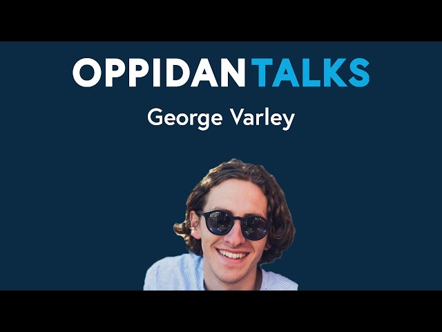 George Varley Full Interview | Oppidan Talks