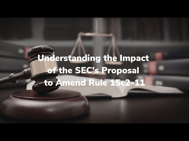 Understanding the Impact of the SEC's Proposal to Amend Rule 15c2-11