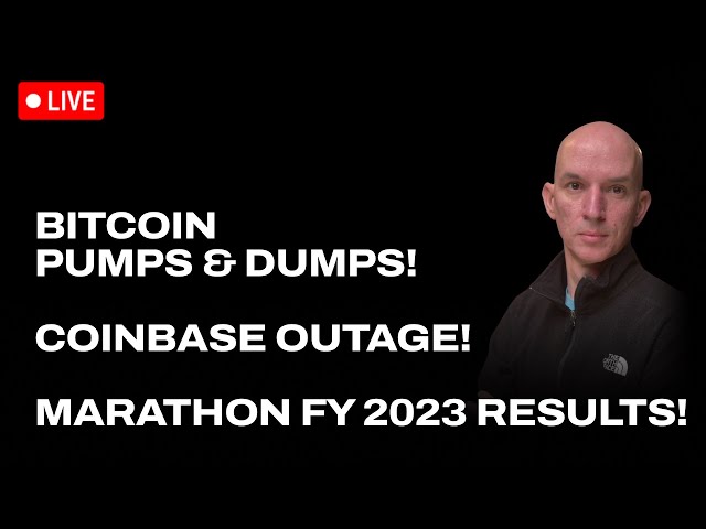Bitcoin Pumps & Dumps! Coinbase Outage! Marathon FY 2023 Results!