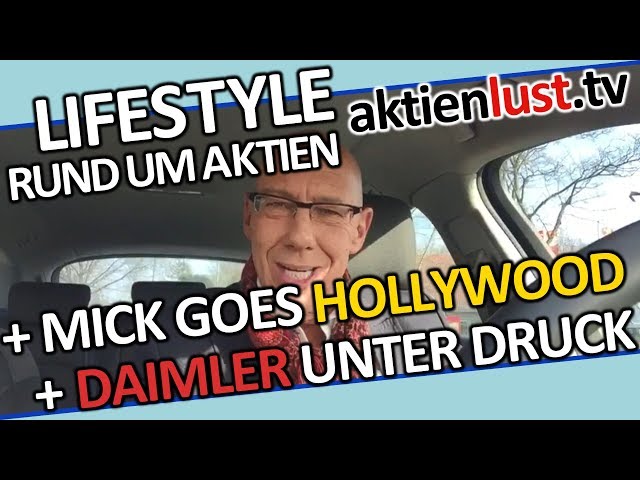 Daimler unter Druck | Mick goes Hollywood - ok, zunächst nur Berlinale | Aktienlust | Mick Knauff
