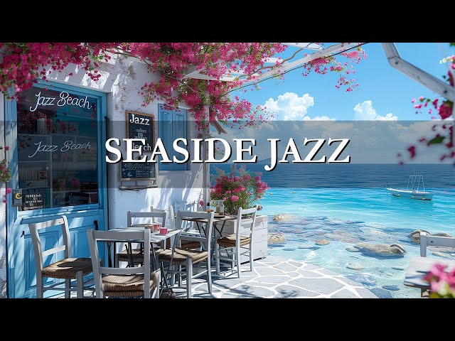 Seaside Bossa Nova Jazz Music - Ocean Wave for an Energizing, Morning at the Cafe