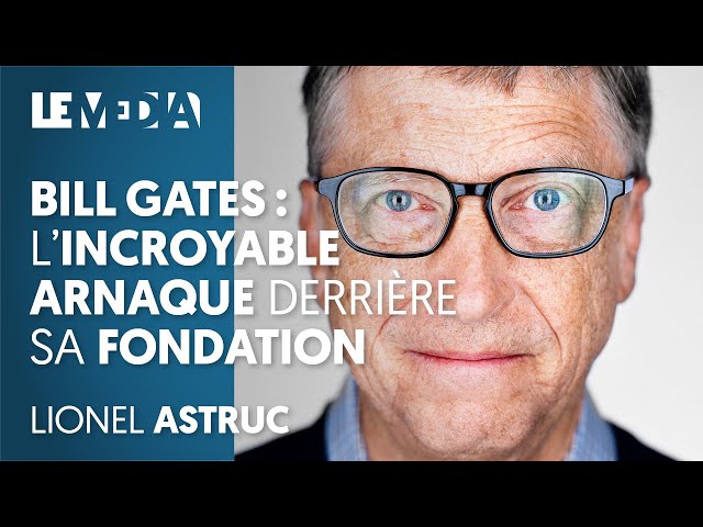 BILL GATES: THE INCREDIBLE SCAM BEHIND ITS FOUNDATION