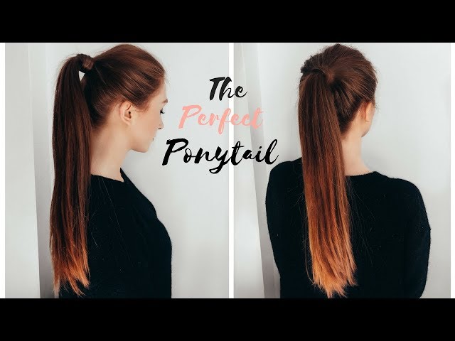 HOW TO DO THE PERFECT PONYTAIL - High Ponytail Tutorial