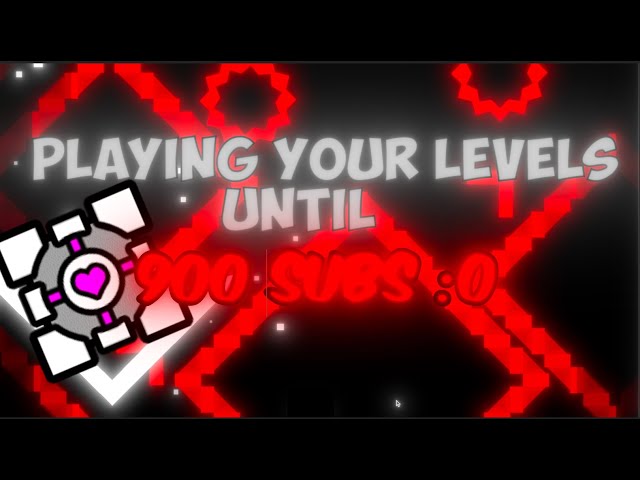 Playing your levels until 1000 subscribers!  | Geometry Dash ||