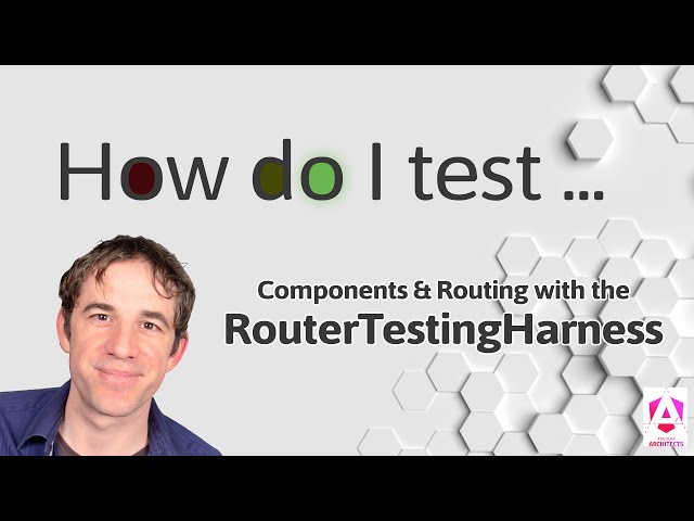 How do I test Components & Routing with the RouterTestingHarness