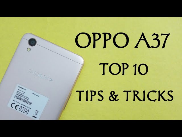 Top 10 Tips & Tricks Oppo A37 You Need To Know