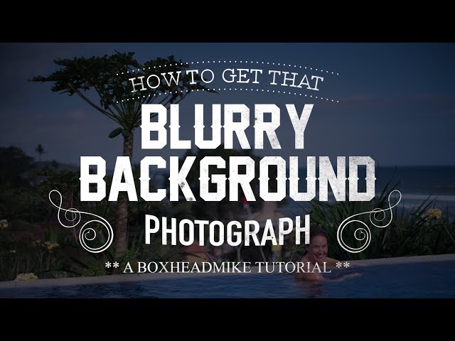 How to get that blurry background photo