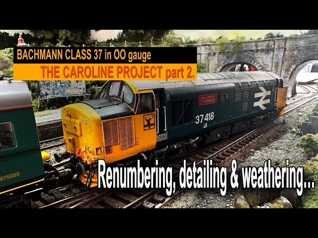 Renumbering, detailing and weathering a Bachmann class 37 – CAROLINE PROJECT part 2
