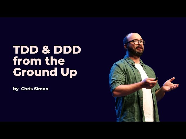 TDD & DDD from the Ground Up - Chris Simon - DDD Europe 2023