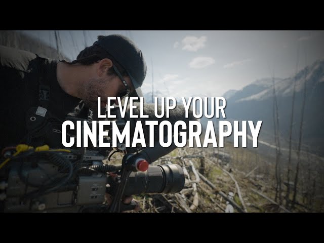 How to Level Up Your Cinematography