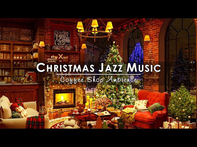 Christmas Jazz Instrumental Music 2024 & Crackling Fireplace 🔥 Cozy Christmas Coffee Shop Ambience