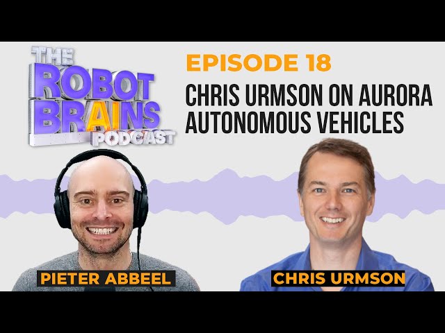 Season 1 Ep.18 Chris Urmson, Aurora | The Robot Brains Podcast