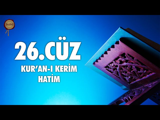 26. Cüz Kur'an-ı Kerim Hatim Dinle - Ali Turan