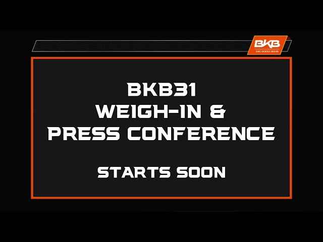 BKB31 Official weigh-in and press conference