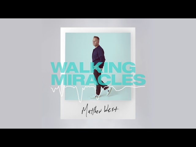 Matthew West - Walking Miracles (Official Audio)
