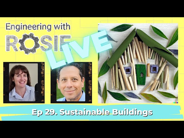 Sustainable Buildings with David Gottfried | Engineering with Rosie Live ep. 29