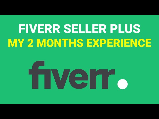 Fiverr Seller Plus - My Two Month Seller Plus Experience on Fiverr