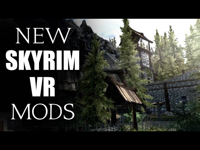 New Skyrim VR Mods in 2022!