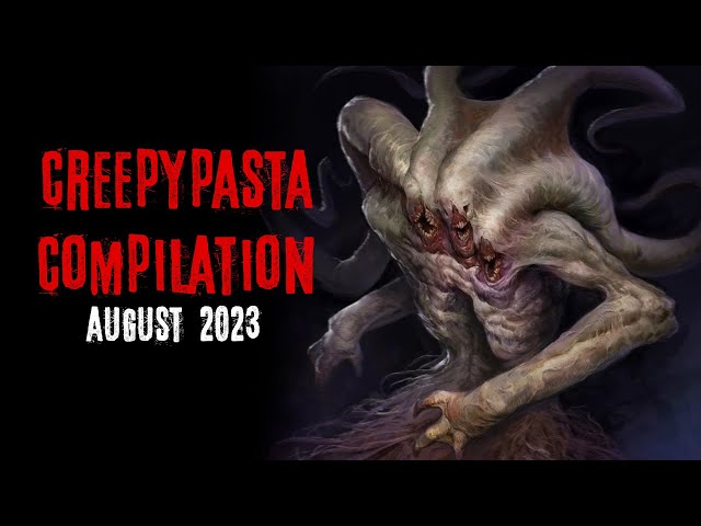 Creepypasta Compilation -  August 2023 | Creepypasta | r/NoSleep