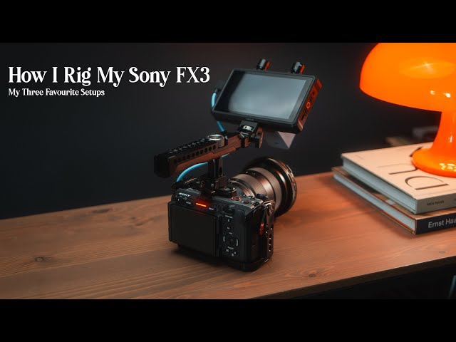 Sony FX3/FX30 Cinema Rigs - My Three Favourite Setups