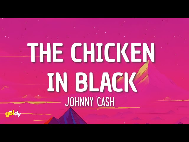 Johnny Cash - The Chicken In Black (Lyrics)