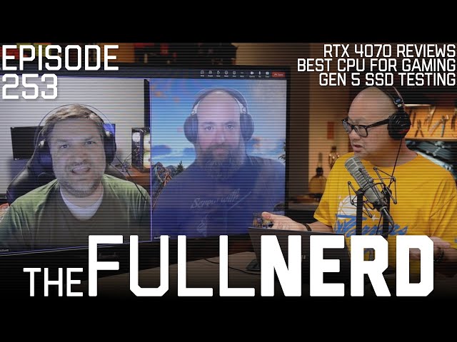 RTX 4070 Reviews, Best CPU For Gaming, Gen 5 SSD Testing & More | The Full Nerd ep. 253