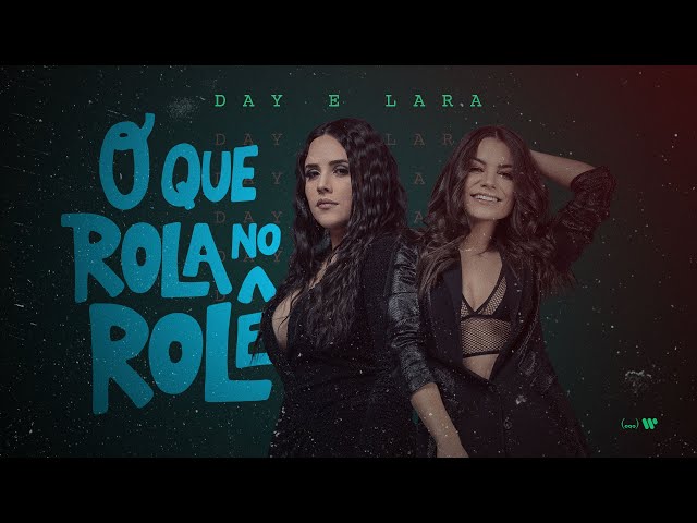 Day e Lara - O Que Rola No Rolê (Vídeo Oficial)