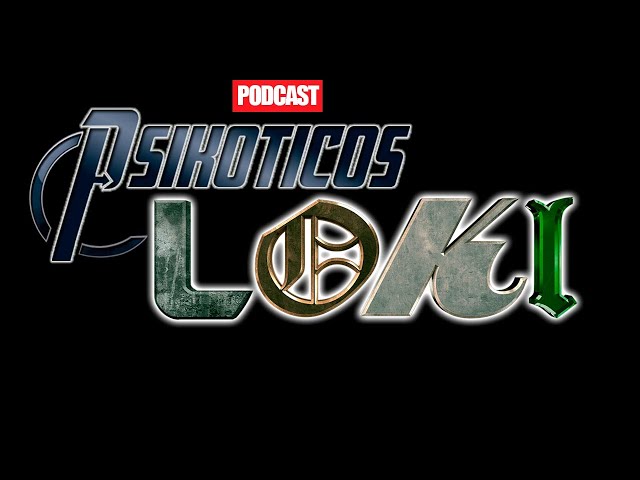 ⚡🔊 Loki Temporada 1 ⚡🔊 Podcast: PSIKÓTICOS