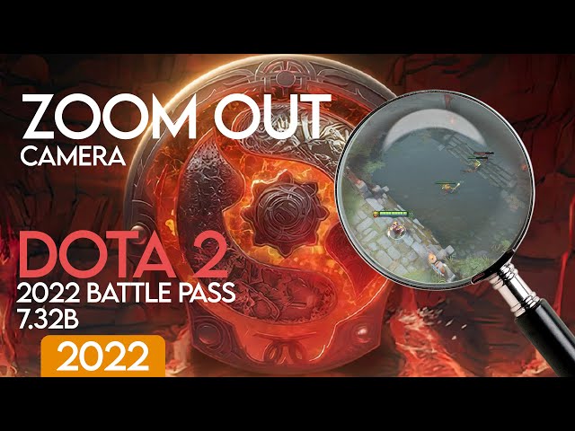 Dota2 Camera Zoom Out - Battle Pass 2022 - 7.32b