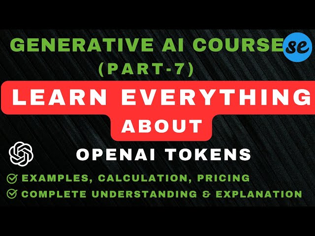 Understanding OpenAI Tokens: Explanation, Calculation, and Pricing | Generative AI Course - Part 7