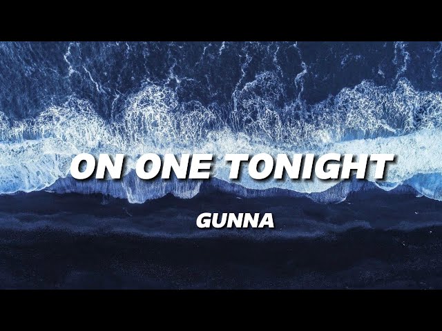 GUNNA - ON ONE TONIGHT | LYRICS