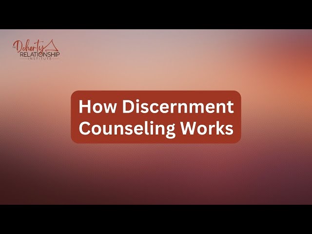 How Discernment Counseling Works