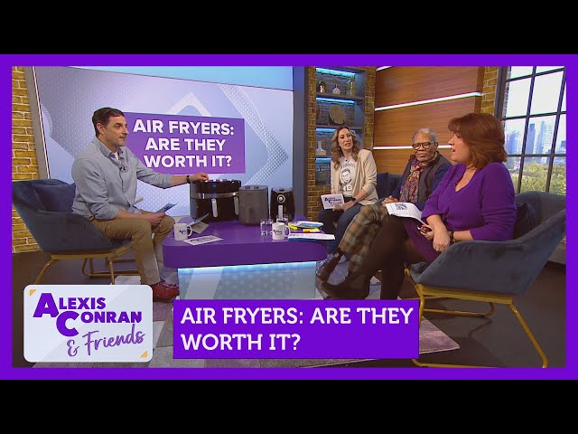 Air Fryers: Are they worth it? Feat. Lisa Webb | Alexis Conran & Friends