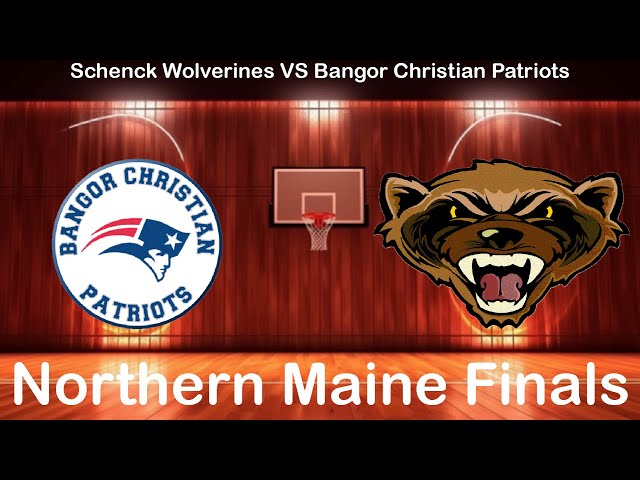 Schenck Wolverines VS Bangor Christian Patriots: Schenck High School Northern Maine Finals 2024
