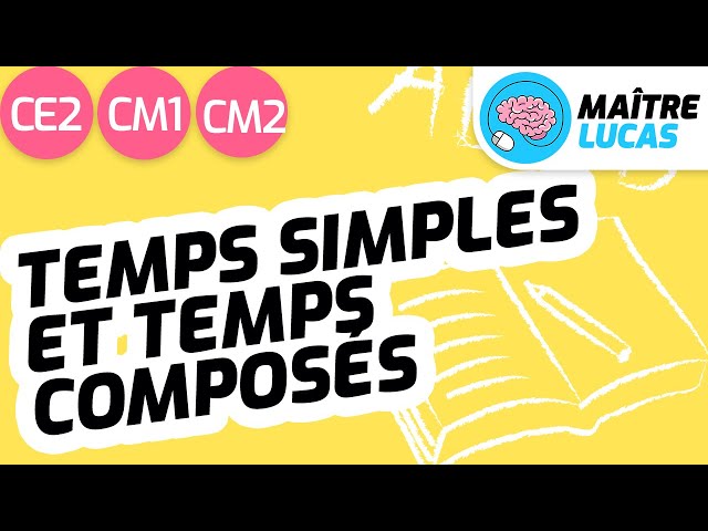 Temps simples et temps composés - Français CE2 - CM1 - CM2 - Cycle 2 et 3
