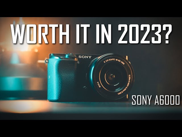 Is the Sony a6000 The BEST BUDGET Camera In 2023?