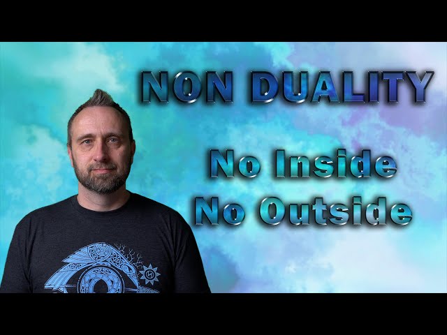 Non Duality | No Inside No Outside