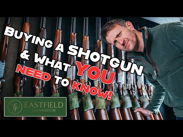 Buying a shotgun and what you need to know by Eastfield Gunroom