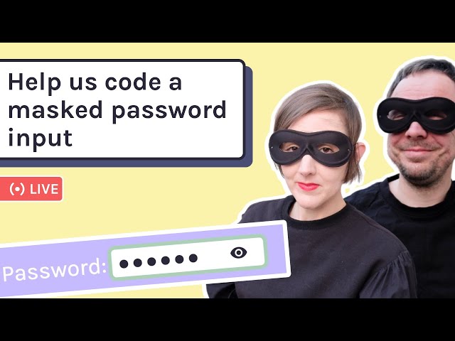 Live-code a masked password input with us | JavaScript, CSS, HTML