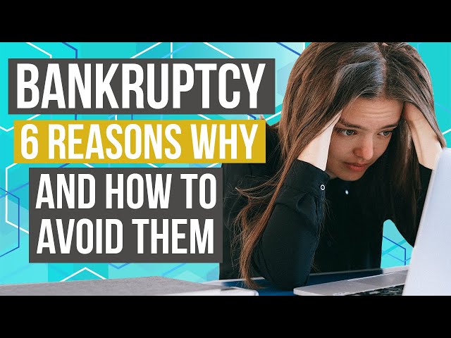 Bankruptcy | 6 Reasons Why  People Go Bankrupt (and How to Avoid It)