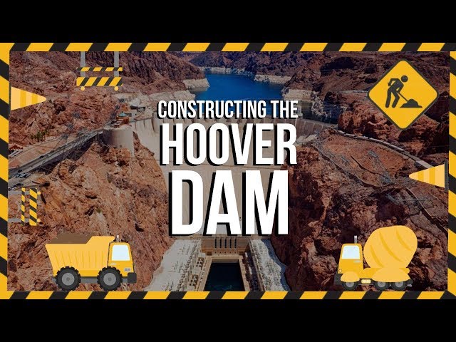 The Construction of the Hoover Dam in Detail