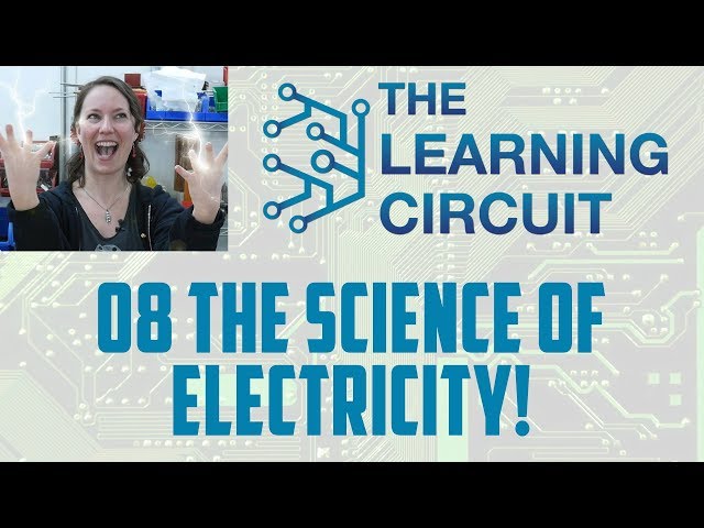 The Learning Circuit - The Science of Electricity