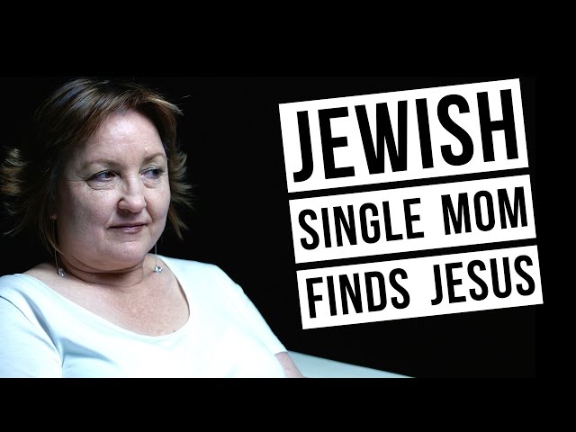 Jewish Single Mom Finds Jesus: "I had uncovered a deep truth and couldn't deny it!"