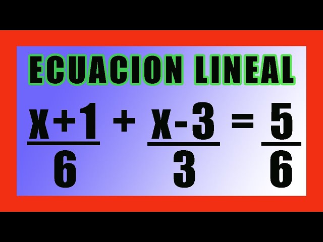 ✅👉 Ecuaciones Lineales con Fracciones    ✅ Ecuaciones Lineales Fraccionarias
